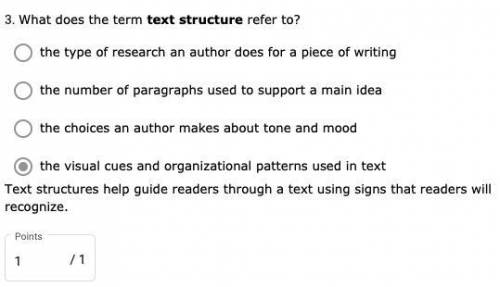 What does the term text structure refer to?

A.
The type of research an author does for a piece of w