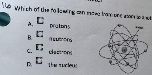Lo which of the following can move from one atom to another a. protons msideus. b. neutrons c. elect