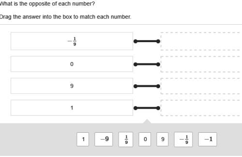 What is the opposite of each number? drag the answer into the box to match each
