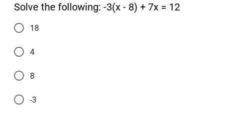 Solve the following: -3(x - 8) + 7x = 12 explain!