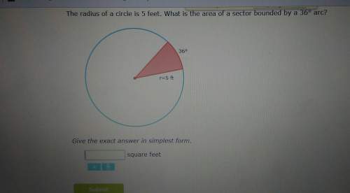 Radius of a circle is 5 feet. what is the ares of a sector bounded by a 36° arc?