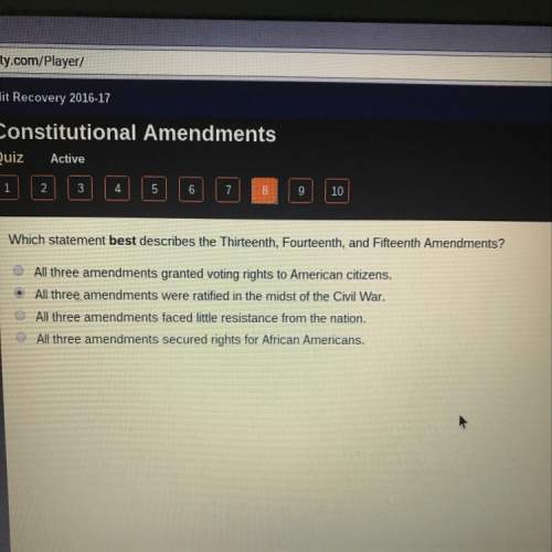 A,b,c,d  asap which best describes all three amendments!