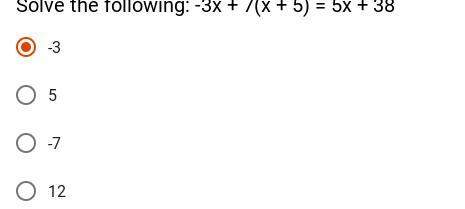 Solve the following: -3x + 7(x + 5) = 5x + 38 explain!