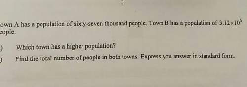 Town a has a population of sixty-seven thousand people. town b has a population of 3.12*10 people. w