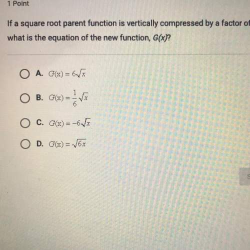 If a square root parent function is vertically compressed by a factor of what is the equation