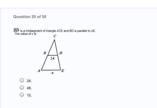 Bd is a midsegment of triangle ace and bd is to ae the value of x is:  a. 24