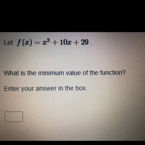 Let f(x) =x^2+10x+29 what is the minimum value of the function?