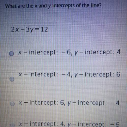 What are the x and y intercepts of the line? 2x - 3y = 12