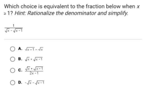 Which choice is equivalent to the fraction below when x is greater than or equal to 1?