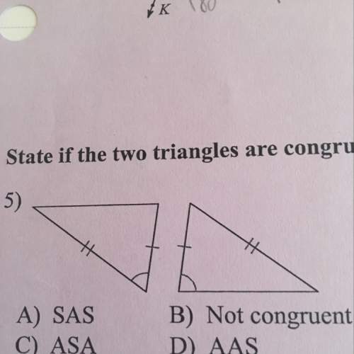 State if the two triangles are congruent. if they are, state how you know.