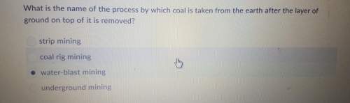 What is the name of the process by which coal is taken from the earth after the layer of ground on t