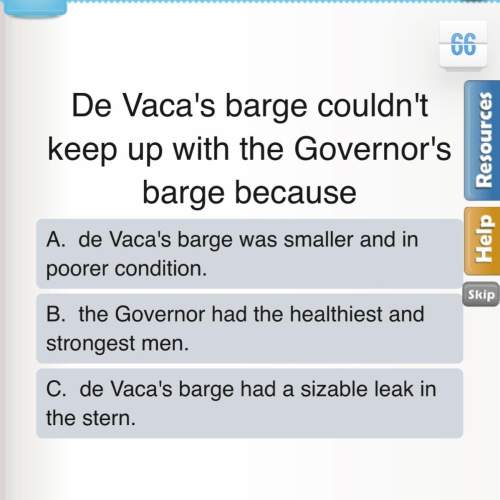 De vacas barge couldn’t keep up with the governors barge because?