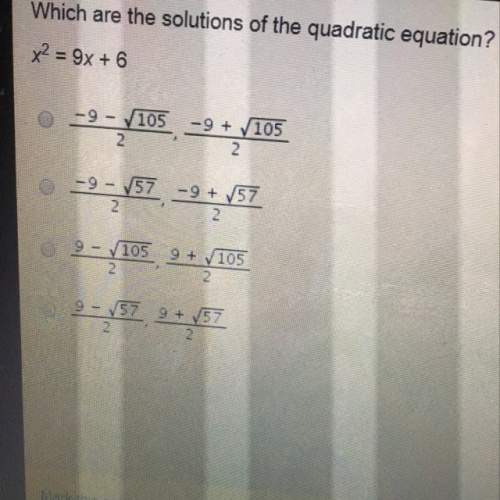 Which are the solutions or the quadratic equation?