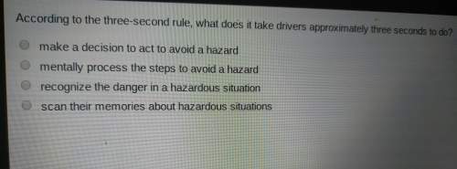 According to the three-second rule, what does it take drivers approximately three seconds to do ?