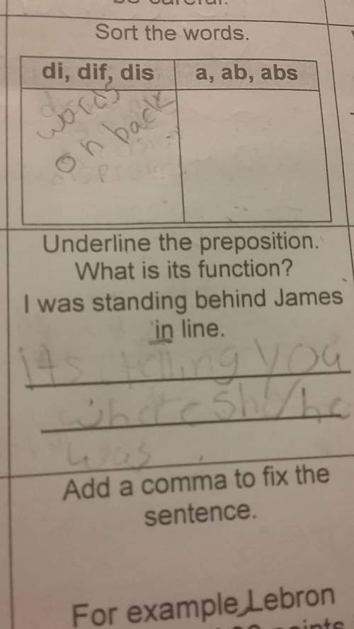 Underline the prepostion. what is its funtcion . i was standing behind james in line .