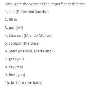 Answer any of 1-10 it would me im not really getting this  conjugate the verbs to the imperf