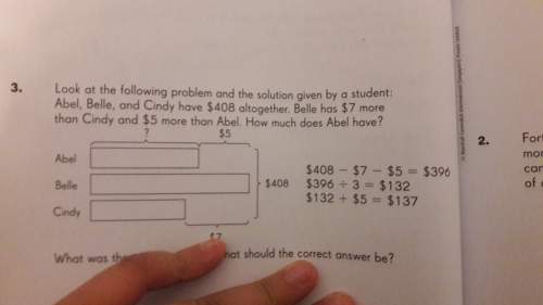 Look at the following problem and solution given by a student: abel, belle, and cindy have $408 alt