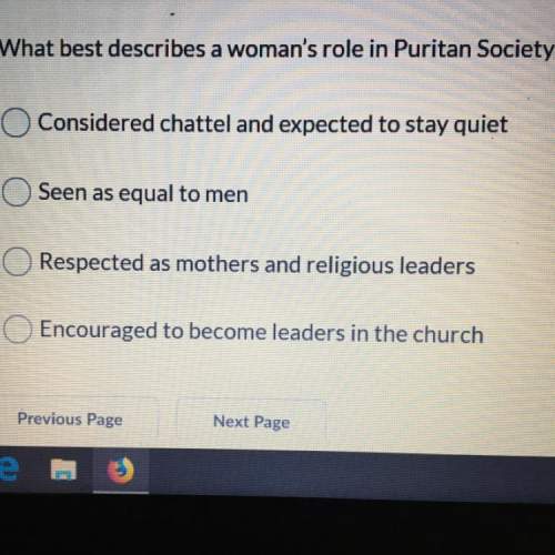 What best describes a woman's role in puritan society?  a.considered chattel and e
