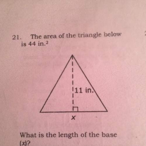 The area of the triangle is 44 inches. the height of the triangle is 11 inches what is the base?