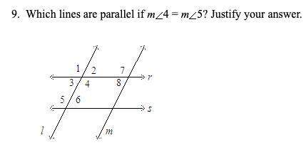 9. which lines are parallel if m&lt; 4 = m&lt; 5? justify your answer. (picture below)&lt;