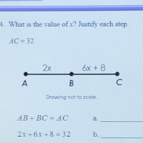 What is the value of x? justify each step. ac = 32 ab + bc = ac 2x+6.x+= 32