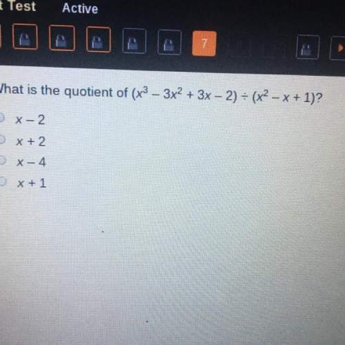 What is the quotient of (x^3-3x^2+3x-2) divided by (x^2-x+1) a.x-2 b.x+2 c.x-4