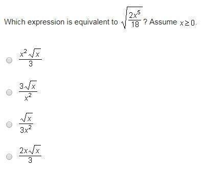 Which expression is equivalent to √2x^5/18? assume x &gt; 0.