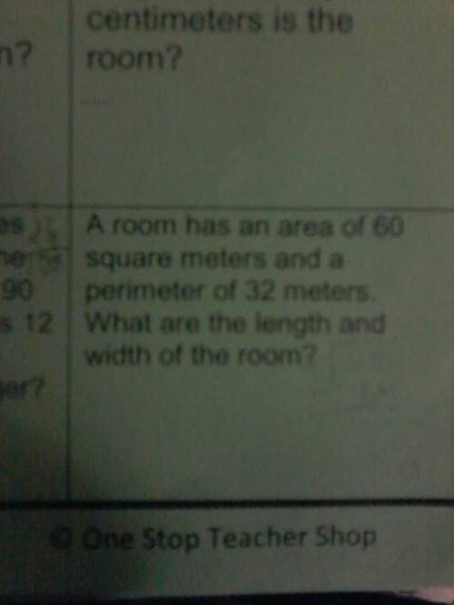Aroom has the area of 60 square meters and perimeter of 32 meters .what are the length and width of