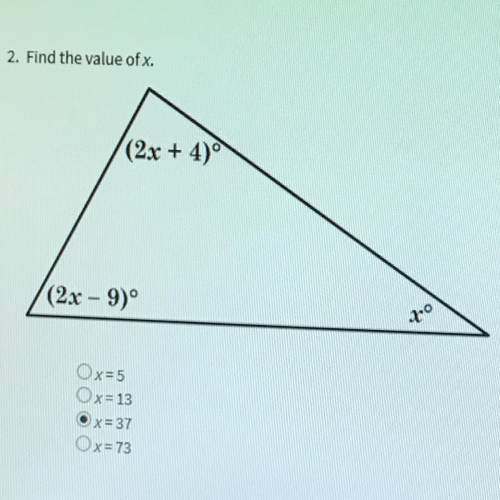 Correct me if i am !  2. find the value of x. a. x=5 b. x=13 c. x=37 d