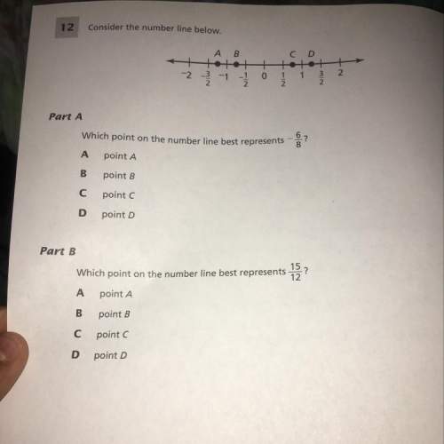 Ineed on part a and b. on part a “which point on the number line best represents - 6/8”. on part b