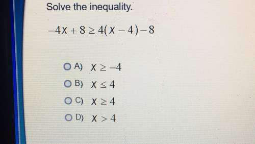 Solve the inequality.-4x 824 (x 4)-8o a) x 2-4o b) x 4o c) x 4o d) x 4