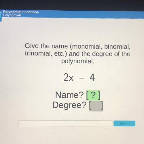 Give the name and degree of the polynomial 2x-4
