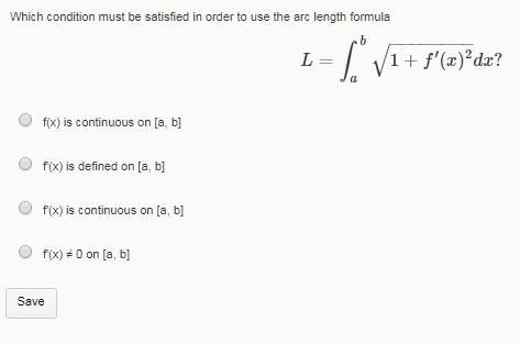 Which condition must be satisfied in order to use the arc length formula l = the integral from a to