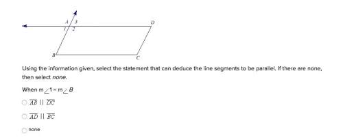 Using the information given, select the statement that can deduce the line segments to be parallel.