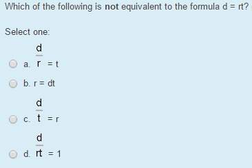 Which of the following is not equivalent to the formula d = rt?