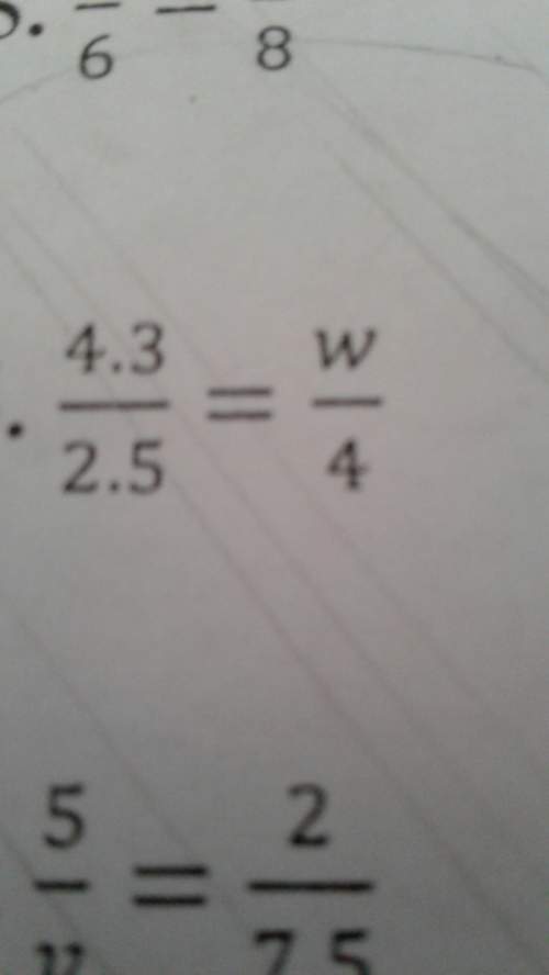 4.3/2.5 = x/4 what is the proportion