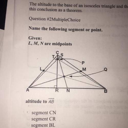 Name the following segment or point. given: l,m,n aw midpoints  altitude to ab