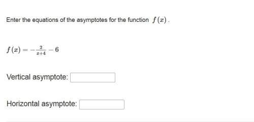 Correct answer only ! enter the equations of the asymptotes for the function f(x)