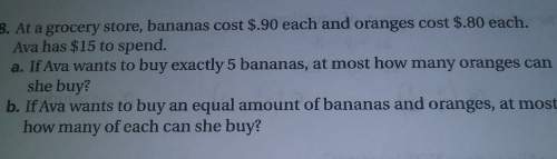 At a grocery store, bannanas cost .90 each and oranges cost .80 each. ava has 15 dollars to spend. i
