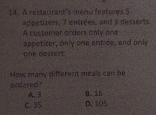 514 a restaurant's menu features appetizers, 7 entrées, and 3 dessertsa customer orders only oneappe