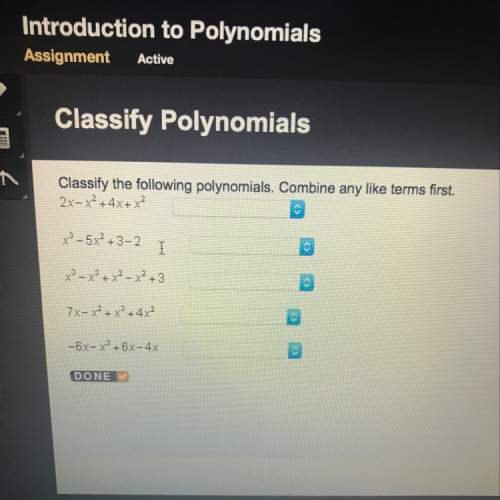 Classify the following polynomials. combine any like terms first