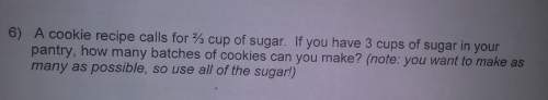 Acookie recipe calls for 2/3 cup of sugar if you have three cups of sugar in your pantry how many ba