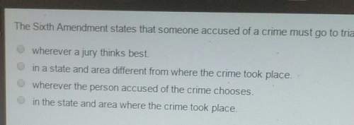 The sixth amendment states that someone accused of the a crime must go to trail