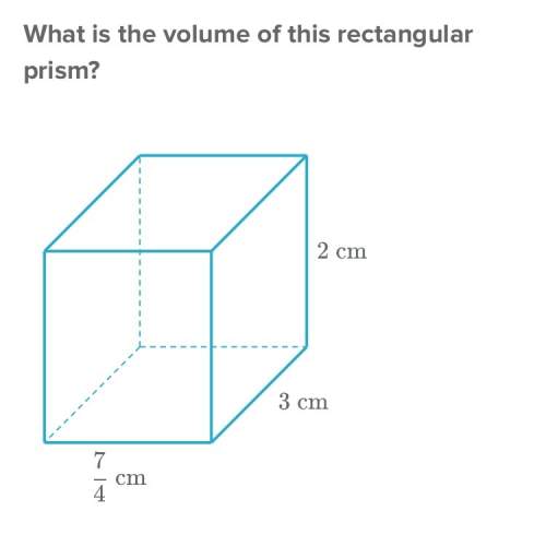 Ineed to know the volume of a rectangular prism 7/4cm,3cm,2cm