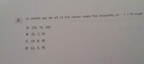 In which set do all of the values make the inequality 2x-1&lt; 10 true
