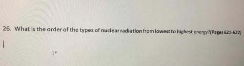 What is the order of the types of nuclear radiation from lowest to highest energy?