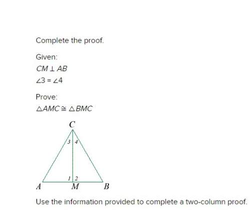 Complete the proof. given: cm ⊥ ab ∠3 = ∠4 prove: △amc ≅ △bmc use the information provided to comp