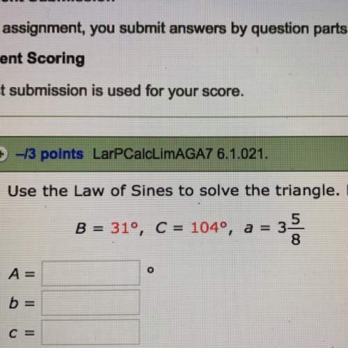 Use the law of sines to solve the triangle b=31, c=104, a=3(5/8)m
