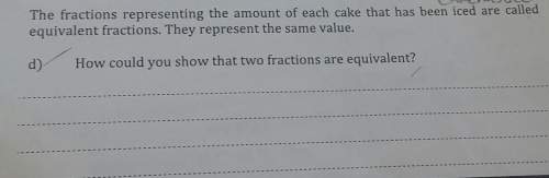 How could you show that two fractions are equivalent?