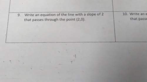 Write an equation of the line with a slope of 2 that passes through the point (2,0)